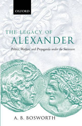 Cover image for The Legacy of Alexander: Politics, Warfare and Propaganda Under the Successors