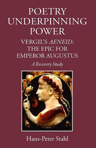 Cover image for Poetry Underpinning Power: Vergil's Aeneid: The Epic for Emperor Augustus
