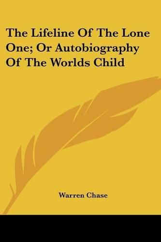 Cover image for The Lifeline of the Lone One; Or Autobiography of the Worlds Child