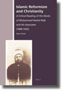 Cover image for Islamic Reformism and Christianity: A Critical Reading of the Works of Muhammad Rashid Rida and His Associates (1898-1935)