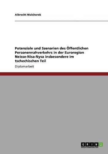Cover image for Potenziale Und Szenarien Des Offentlichen Personennahverkehrs in Der Euroregion Neisse-Nisa-Nysa Insbesondere Im Tschechischen Teil