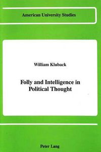 Cover image for Folly and Intelligence in Political Thought