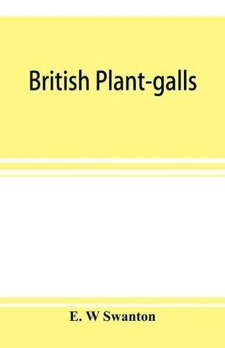 Cover image for British plant-galls; a classified text book of cecidology