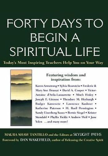 Forty Days to Begin a Spiritual Life: Today's Most Inspiring Teachers Help You on Your Way