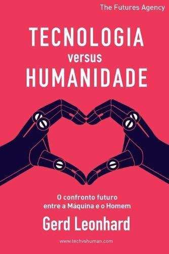 Cover image for Tecnologia versus Humanidade: O confronto futuro entre a Maquina e o Homem