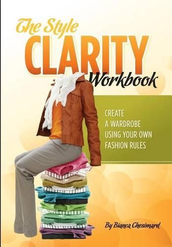 Cover image for The Style Clarity Workbook: Create a wardrobe using your own fashion rules