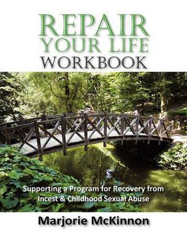 Cover image for REPAIR Your Life Workbook: Supporting a Program of Recovery from Incest & Childhood Sexual Abuse