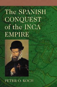 Cover image for The Spanish Conquest of the Inca Empire