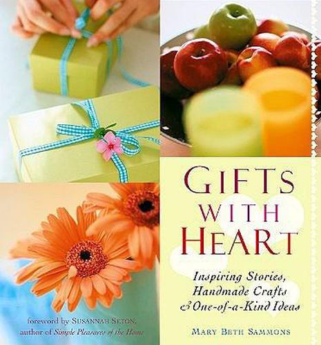 Cover image for Gifts with Heart: Inspiring Stories, Handmade Crafts and One-Of-A-Kind Ideas