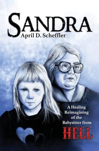 Cover image for Sandra: A Healing Reimagining of the Babysitter from Hell