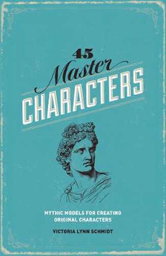 Cover image for 45 Master Characters: Mythic Models for Creating Original Characters