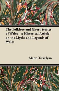 Cover image for The Folklore and Ghost Stories of Wales - A Historical Article on the Myths and Legends of Wales