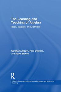 Cover image for The Learning and Teaching of Algebra: Ideas, Insights, and Activities