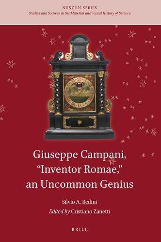 Giuseppe Campani,  Inventor Romae,  an Uncommon Genius