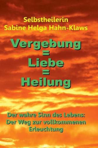 Cover image for Vergebung = Liebe = Heilung