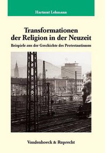 Cover image for Transformationen der Religion in der Neuzeit: Beispiele aus der Geschichte des Protestantismus