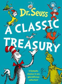 Cover image for Dr. Seuss: A Classic Treasury