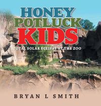 Cover image for Honey Potluck Kids: Total Solar Eclipse at the Zoo