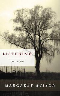 Cover image for Listening: The Last Poems of Margaret Avison