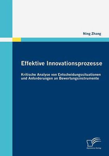 Cover image for Effektive Innovationsprozesse - Kritische Analyse von Entscheidungssituationen und Anforderungen an Bewertungsinstrumente