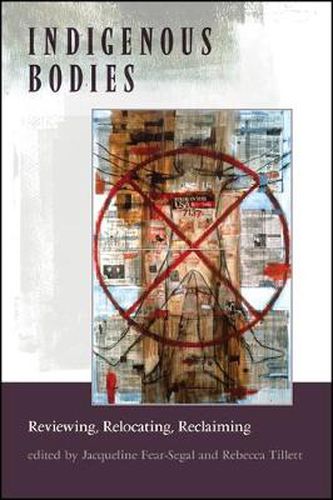 Cover image for Indigenous Bodies: Reviewing, Relocating, Reclaiming