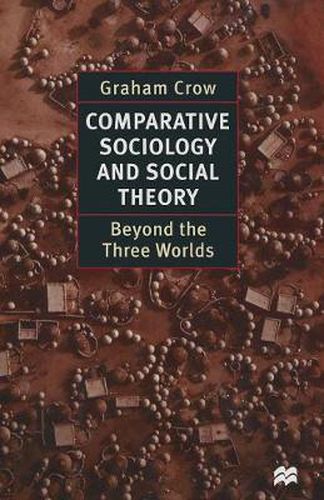 Comparative Sociology and Social Theory: Beyond the Three Worlds