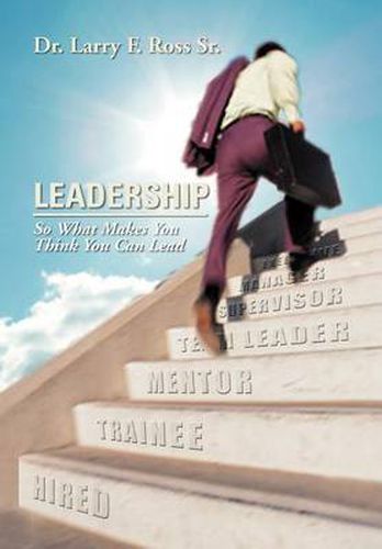 Cover image for Leadership: So What Makes You Think You Can Lead