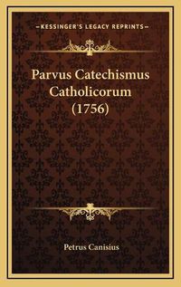 Cover image for Parvus Catechismus Catholicorum (1756)