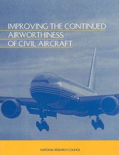 Improving the Continued Airworthiness of Civil Aircraft: A Strategy for the Faa's Aircraft Certification Service