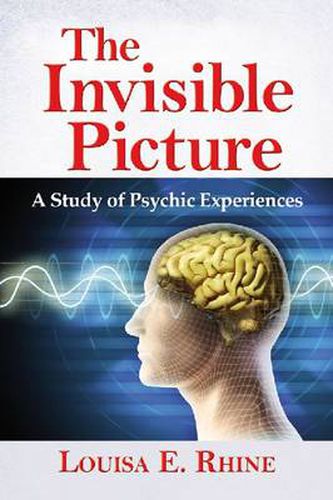 Cover image for The The Invisible Picture: A Study of Psychic Experiences