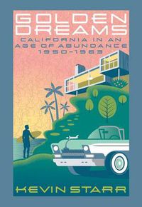 Cover image for Golden Dreams: California in an Age of Abundance, 1950-1963