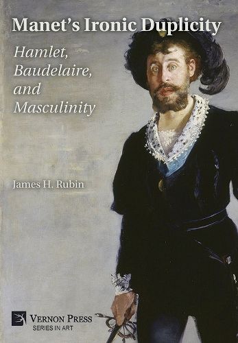 Cover image for Manet's Ironic Duplicity: Hamlet, Baudelaire, and Masculinity [Premium Color]