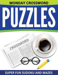 Cover image for Monday Crossword Puzzles: Super Fun Sudoku And Mazes