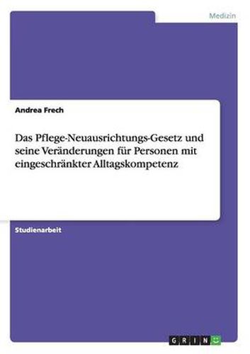 Cover image for Das Pflege-Neuausrichtungs-Gesetz und seine Veranderungen fur Personen mit eingeschrankter Alltagskompetenz