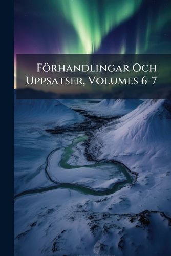 Cover image for F Rhandlingar Och Uppsatser, Volumes 6-7