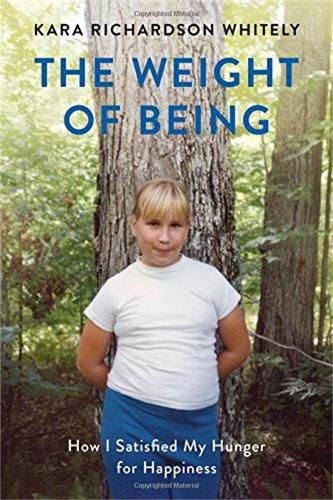 Cover image for The Weight of Being: How I Satisfied My Hunger for Happiness