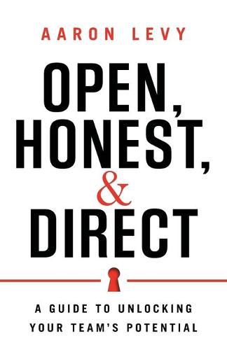 Cover image for Open, Honest, and Direct: A Guide to Unlocking Your Team's Potential