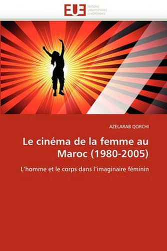 Cover image for Le Cinema de La Femme Au Maroc (1980-2005)