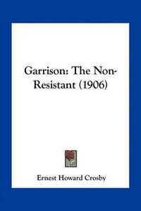 Cover image for Garrison: The Non-Resistant (1906)