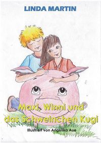 Cover image for Maxi, Winni und das Schweinchen Kugi