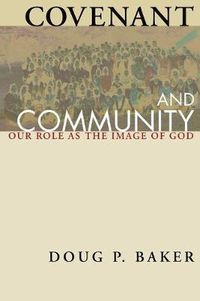 Cover image for Covenant and Community: Our Role as the Image of God