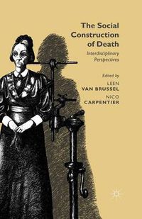 Cover image for The Social Construction of Death: Interdisciplinary Perspectives