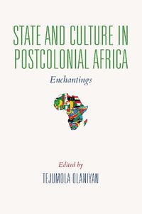 Cover image for State and Culture in Postcolonial Africa: Enchantings