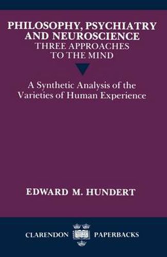 Cover image for Philosophy, Psychiatry and Neuroscience - Three Approaches to the Mind: A Synthetic Analysis of the Varieties of Human Experience