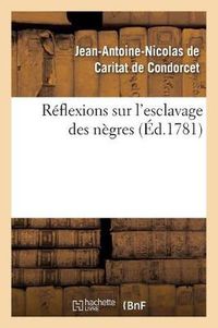 Cover image for Reflexions Sur l'Esclavage Des Negres (Ed.1781)