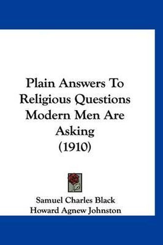 Cover image for Plain Answers to Religious Questions Modern Men Are Asking (1910)