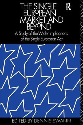 Cover image for The Single European Market and Beyond: A Study of the Wider Implications of the Single European Act