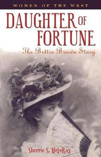 Cover image for Daughter of Fortune: The Bettie Brown Story