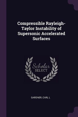 Cover image for Compressible Rayleigh-Taylor Instability of Supersonic Accelerated Surfaces