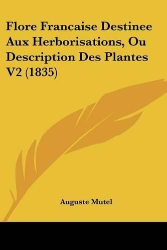 Cover image for Flore Francaise Destinee Aux Herborisations, Ou Description Des Plantes V2 (1835)